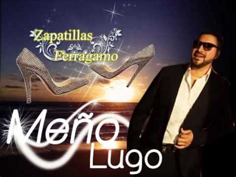 zapatillas ferragamo meño lugo letra|Meño Lugo Zapatillas Ferragamo Video Oficial .